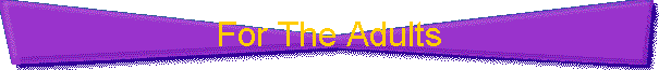 For The Adults