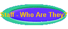 Staff - Who Are They??