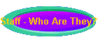 Staff - Who Are They??